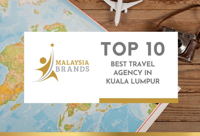 Top 10 Best Travel Agency in Kuala Lumpur Top 10 Best Travel Agency in Kuala Lumpur