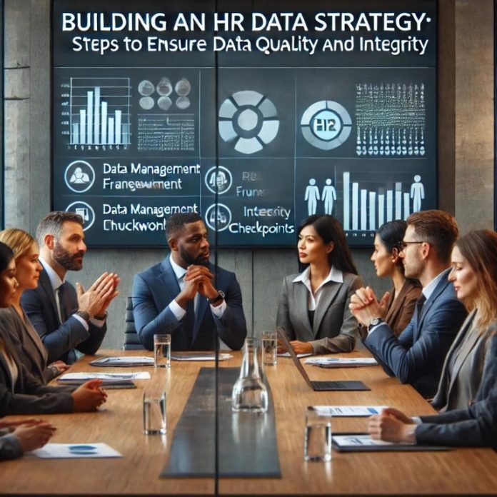 Building an HR Data Strategy: Steps to Ensure Data Quality and Integrity
