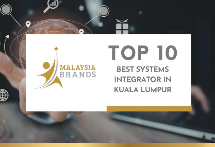 Top 10 Best Systems Integrator in Kuala Lumpur Top 10 Best Systems Integrator in Kuala Lumpur