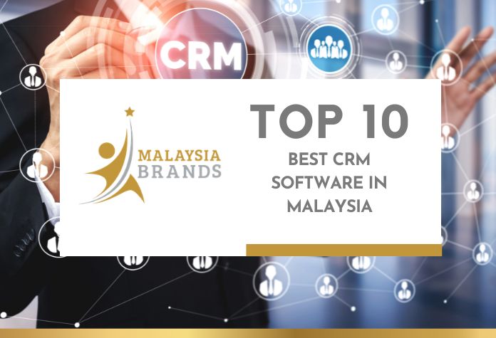 Top 10 Best CRM Software in Malaysia Top 10 Best CRM Software in Malaysia