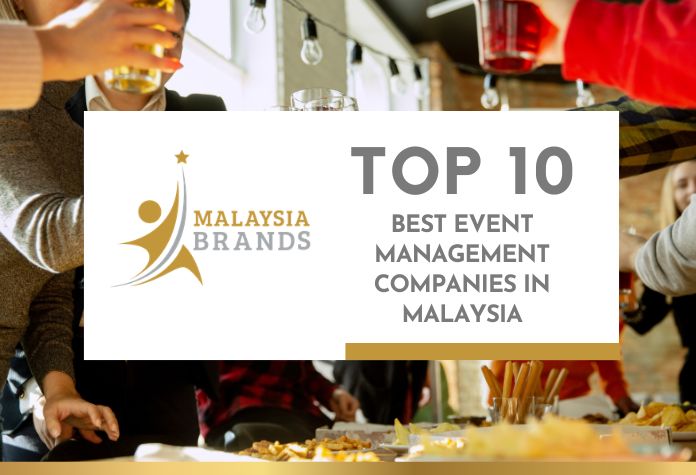 Top 10 Best Event Management Companies in Malaysia Top 10 Best Event Management Companies in Malaysia